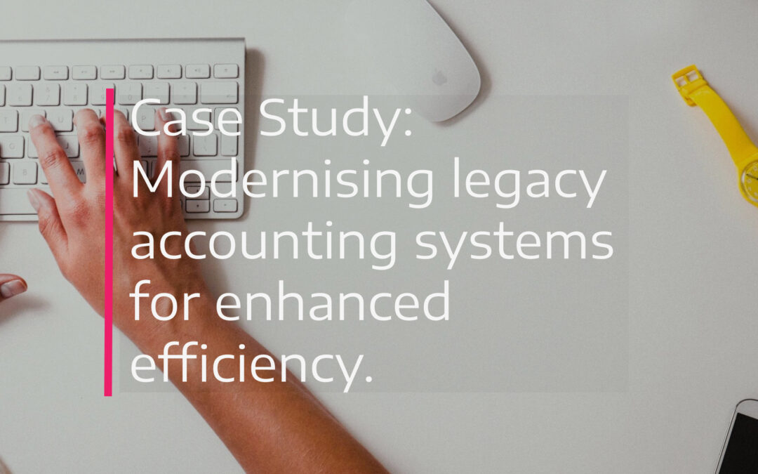 Modernising Legacy Accounting Systems for Enhanced Efficiency